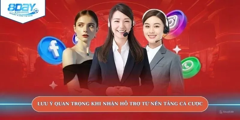 Lưu ý quan trọng khi nhận hỗ trợ từ nền tảng cá cược